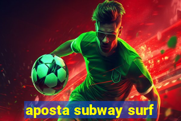 aposta subway surf